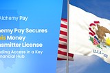 Alchemy Pay Secures Illinois Money Transmitter License, Expanding U.S.