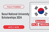 Seoul National University Scholarships 2024–25 | Fully Funded