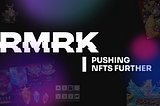 Welcome to RMRK: Revolutionizing NFTs