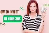 Level Up Your Finances: How To Invest In Your 30s