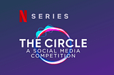 My review of “The Circle” on Netflix