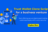 Trust Wallet Clone Script for a business venture