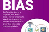 CONFIRMATION BIAS AND HOW TO DEFEAT IT .