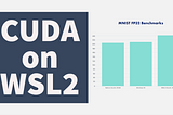 Cuda on WSL2 for Deep Learning — First Impressions and Benchmarks