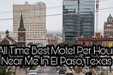 Admonition On Motel Per Hour Near Me In El Paso 2022