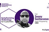 Symphonizing Technology for Customers with Swamy Seetharaman