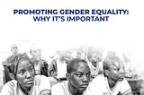 PROMOTING GENDER EQUALITY- WHY IT’S IMPORTANT
