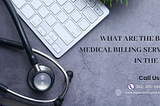 What Are the Best Medical Billing Services in the USA?