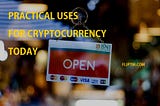 Practical Uses for Cryptocurrency in Today’s Economy
