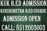 KUK B.ed Admission for Kurukshetra University B.ed Course