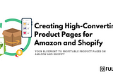 How to Craft Winning Product Pages for Amazon and Shopify: A Step-by-Step Guide