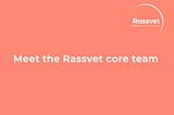 Meet the Rassvet core team!