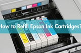 How to Refill Epson Ink Cartridges