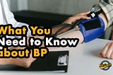 What You Need to Know about BP