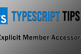 TypeScript Tips: Always Require Member Accessors