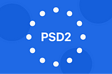 PSD2, Payments and a Frictionless Future