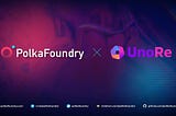 UnoRe to Develop Decentralized Re-Insurance for Polkadot dApps on PolkaFoundry