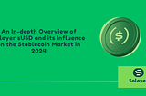 Solayer’s sUSD: The First RWA-Backed Synthetic Stablecoin Shaping a Secure Open Internet