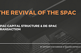 SPAC Capital Structure & De-SPAC Transaction