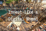 How to invest like a digital nomad?