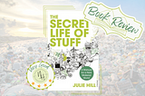 A tag reading book review on top of the cover of the book “The Secret Life of Stuff” by Julie Hill. There’s also a stamp that says “Very Good” and shows four stars.