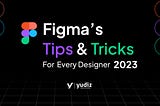Figma Tips & Trick