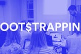 Bootstrapping a startup sucks (and here’s why you should do it)