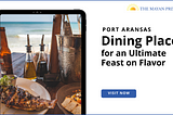 Port Aransas Dining Places for an Ultimate Feast on Flavor