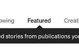 “Featured” Tab on the Medium Navigation Bar