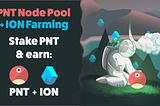 ION Farming Launches On PNT Node Pool