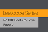 Leetcode Series. No 881: Boats to Save People