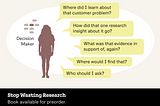 An illustration of a deicision maker asking questions, trying to recall insights, supporting evidence, and where the information might be stored. Stop Wasting Reearch Book available for preorder