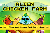 Introducing Alien Chicken Farm [ACF]: The Simplest Play-&-Earn Mobile Game on Solana