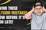 Altcoin Mistakes You Need to Avoid