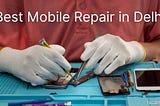 Best Mobile Repair Online Delhi