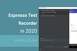 Espresso Test Recorder in 2020