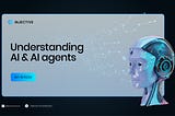 UNDERSTANDING AI & AI AGENTS