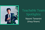 Teachable ERG Member Spotlight: Naomi Tenenini