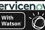 ServiceNow Integrates with IBM Watson