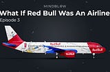 What If Red Bull Was An Airline: Episode 3