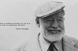 Image of Ernest Hemingway with quote: ‘There is nothing to writing. All you do is sit down at a typewriter and bleed.’