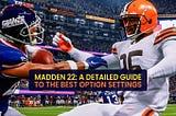 Madden 22: A detailed guide to the best option settings
