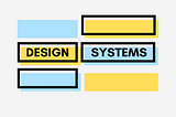 Design Systems — 4 Things I’ve learned so far (Part 1) creating one