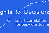 Introducing Decisions: smart correlation for busy ops teams