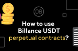 How to use Billance USDT perpetual contracts (web version)?