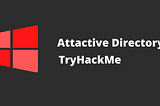 Attacktive Directory — Exploitation of Vulnerable Domain controller [TryHackMe]