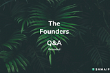 The Founders Q&A [Reloaded]