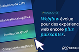 Webflow évolue : son potentiel dans la chaîne de production de projets digitaux et sans limite !