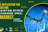 A Web Application for Predicting PSX Market with Python, Django, Machine Learning, and Data…