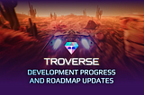 Troverse Development Progress and Roadmap Updates